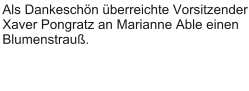 Als Dankeschn berreichte Vorsitzender Xaver Pongratz an Marianne Able einen Blumenstrau.